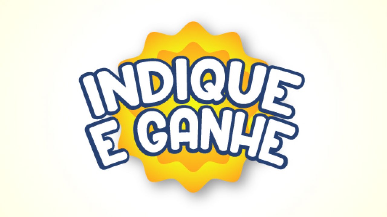 INDIQUE E GANHE