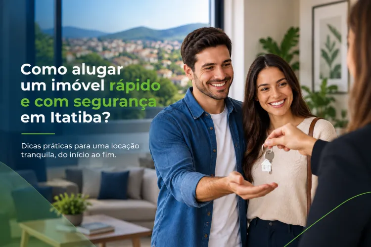 Como alugar um imóvel rápido e com segurança em Itatiba?